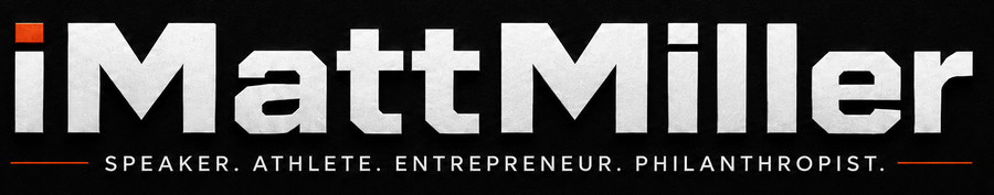iMattMiller. Speaker. Athlete. Entrepreneur. Philanthropist.